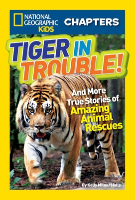 Tiger in Trouble!: And More True Stories of Amazing Animal Rescues by Halls, Kelly