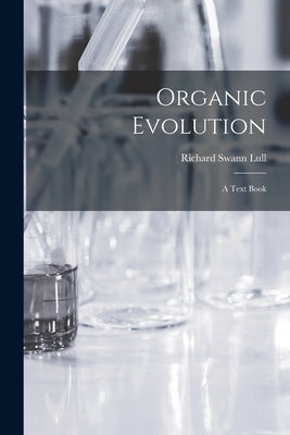 Organic Evolution: A Text Book by Lull, Richard Swann