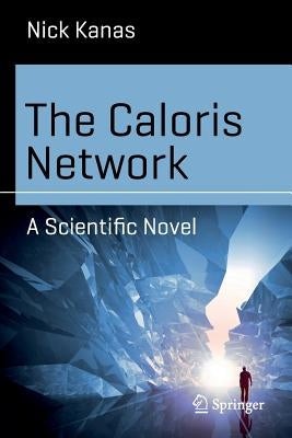 The Caloris Network: A Scientific Novel by Kanas, Nick