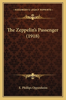 The Zeppelin's Passenger (1918) by Oppenheim, E. Phillips
