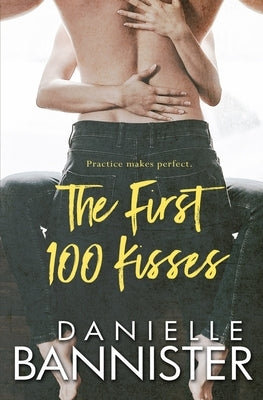 The First 100 Kisses by Bannister, Danielle