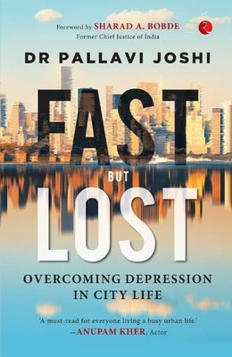 Fast But Lost: Overcoming Depression in City Life by Joshi, Pallavi