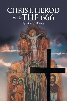 Christ, Herod and the 666 by Devney, George
