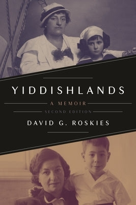 Yiddishlands: A Memoir, Second Edition by Roskies, David G.