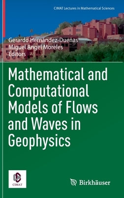 Mathematical and Computational Models of Flows and Waves in Geophysics by Hernández-Dueñas, Gerardo