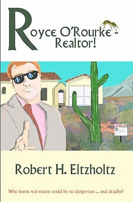 Royce O'Rourke - Realtor! by Eltzholtz, Robert H.