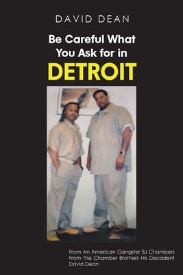 Be Careful What You Ask for in Detriot by Dean, David