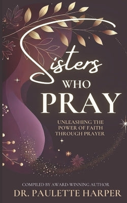 Sisters Who Pray by Kelly, Lakeea