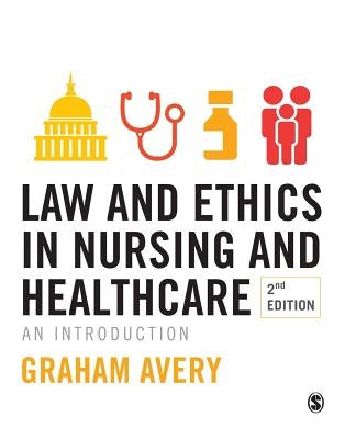 Law and Ethics in Nursing and Healthcare: An Introduction by Avery, Graham