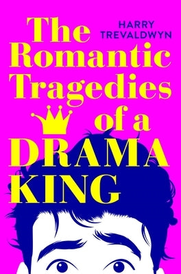 The Romantic Tragedies of a Drama King by Trevaldwyn, Harry