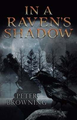 In a Raven's Shadow by Browning, Peter