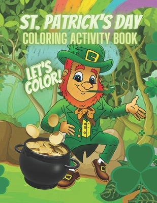 St. Patrick's Day Coloring Activity Book: Let's Color! by Solomon Vondielstrum
