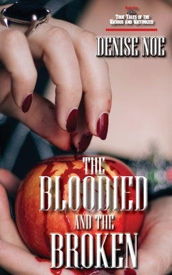 The Bloodied and the Broken by Noe, Denise