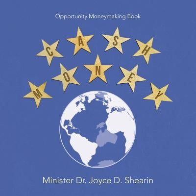 Cash Money: Opportunity Moneymaking Book by Shearin, Minister Joyce D.