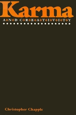 Karma and Creativity by Chapple, Christopher Key