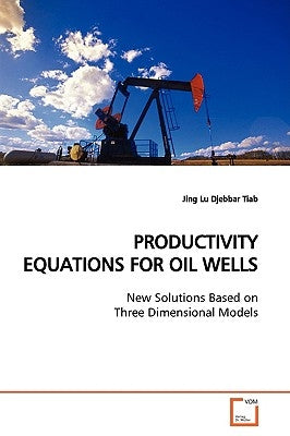 Productivity Equations for Oil Wells by Lu, Jing