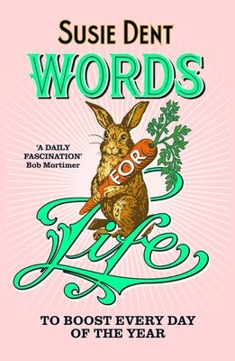 Words for Life: To Boost Every Day of the Year by Dent, Susie