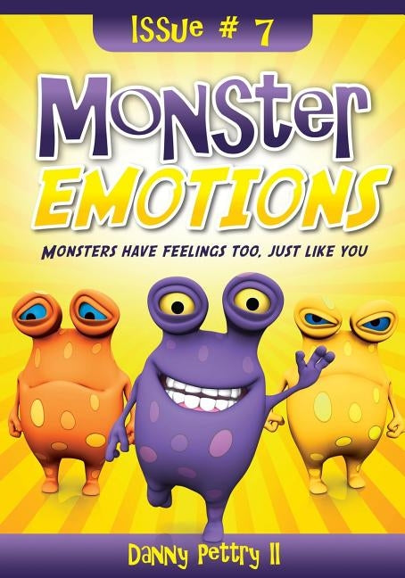 Monster Emotions: Monsters have feelings too, just like you by Pettry II, Danny