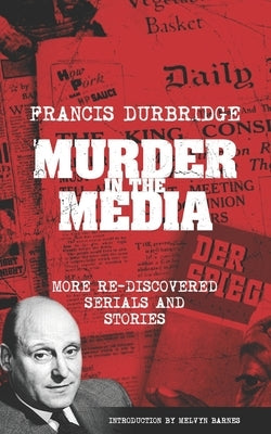 Murder In The Media (More rediscovered serials and stories) by Barnes, Melvyn