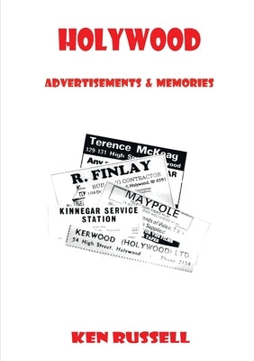 Holywood: Advertisements & Memories by Russell, Ken