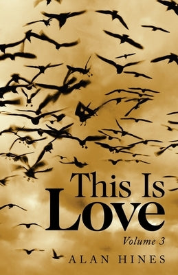 This Is Love: Volume 3 by Hines, Alan