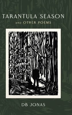 Tarantula Season and Other Poems by Jonas, D. B.