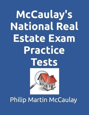 McCaulay's National Real Estate Exam Practice Tests by McCaulay, Philip Martin