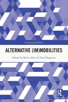 Alternative (Im)Mobilities by Nogueira, Maria Alice