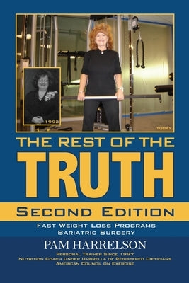 The Rest of the Truth: Second Edition: Fast Weight Loss Programs/Bariatric Surgery by Harrelson, Pamela