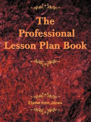 The Professional Lesson Plan Book by Jones, Elaine Nmn