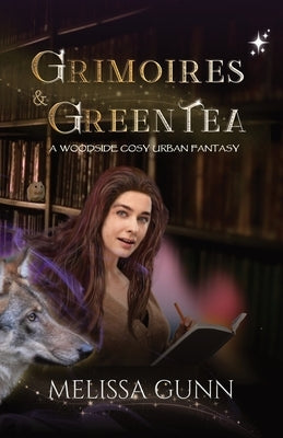 Grimoires and Green Tea by Gunn, Melissa
