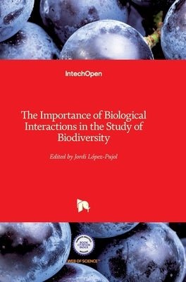 The Importance of Biological Interactions in the Study of Biodiversity by López-Pujol, Jordi
