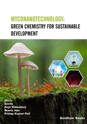Myconanotechnology: Green Chemistry for Sustainable Development by Srivastava, Anju