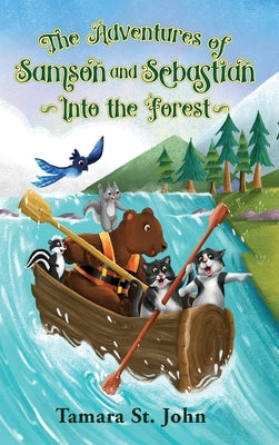 The Adventures of Samson and Sebastian: Into the Forest by St John, Tamara