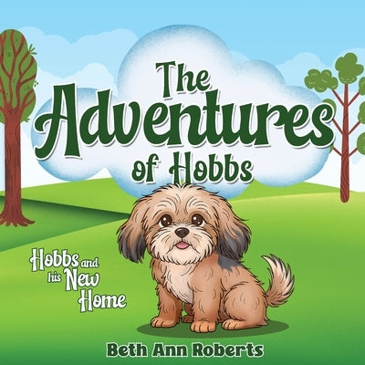 The Adventures of Hobbs: Hobbs and his New Home by Roberts, Beth