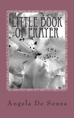 Little Book of Prayer by De Souza, Angela