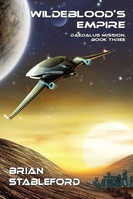 Wildeblood's Empire: Daedalus Mission, Book Three by Stableford, Brian