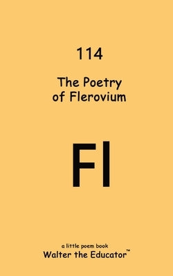 The Poetry of Flerovium by Walter the Educator