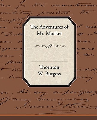 The Adventures of Mr. Mocker by W. Burgess, Thornton