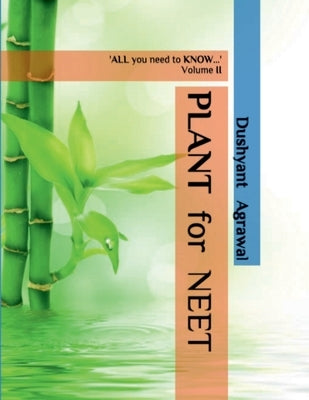 PLANT for NEET: 'ALL you need to KNOW...' - Volume II by Mr Dushyant Agrawal