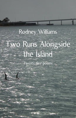 Two Runs Alongside the Island by Williams, Rodney