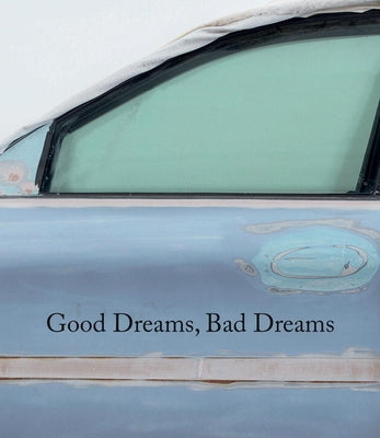 Good Dreams, Bad Dreams: American Mythologies by Gioni, Massimiliano