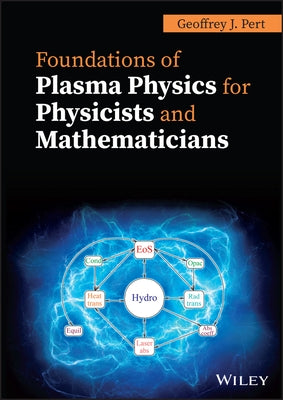 Foundations of Plasma Physics for Physicists and Mathematicians by Pert, G. J.
