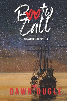 Booty Call: A Flamingo Cove Novella (Book 3.5) by Dugle, Dawn