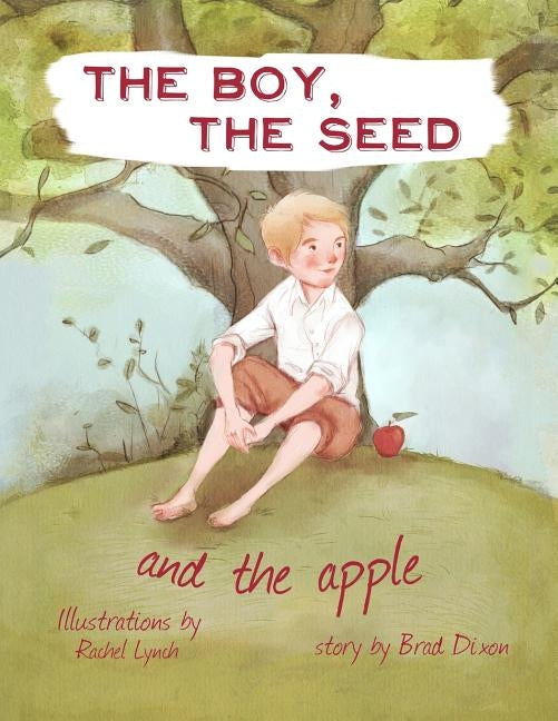 The Boy, the Seed, and the Apple by Lynch, Rachel
