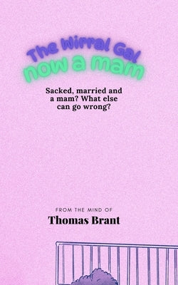 The Wirral Gal: Now A Mam by Brant, Thomas