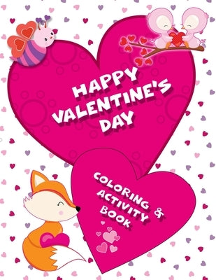 Happy Valentine's Day Coloring & Activity Book: Cute Animals, Copy the Picture, Word Puzzles, Mazes for Hours of Fun by Press, Muddy Puddles