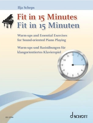 Scheps: Fit in 15 Minutes - Warm-Ups and Essential Exercises for Sound-Oriented Piano Playing by Scheps, Ilja