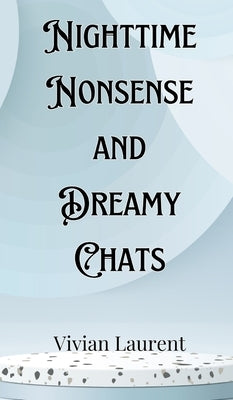Nighttime Nonsense and Dreamy Chats by Montgomery, Levi