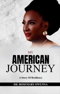 My American Journey: A Story of Resilience by Owunna, Rosemary